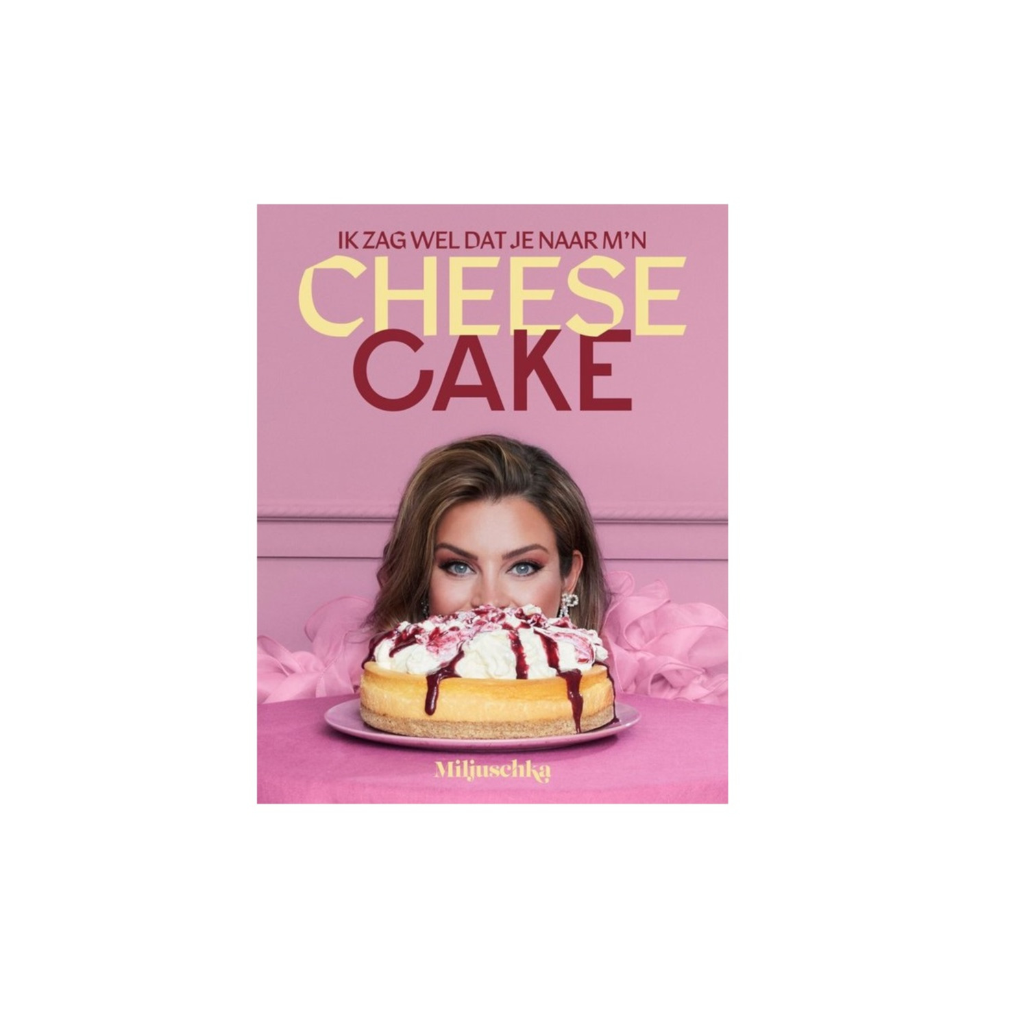 Ik zag wel dat je naar m'n Cheesecake - Miljuschka